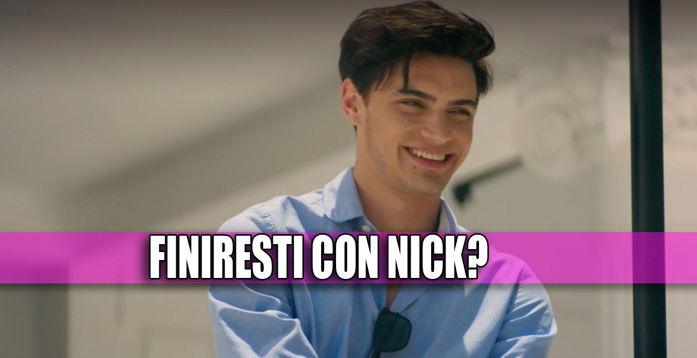 Finiresti con Nick di È Colpa Mia? - QUIZ